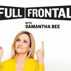 Revelations - Featured on TBS "Full Frontal with Samantha Bee"