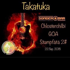 Takatuka: FullOn/Psy,Chlosterchilbi Goa Stampfätä#2  22.September 2018