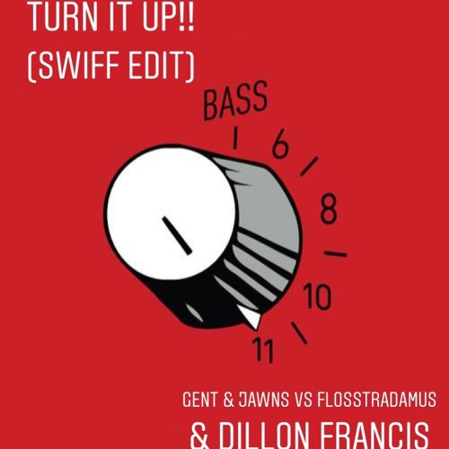 Gent & Jawns Vs Flosstradamus & Dillon Francis- Turn It Up!! (SWIFF Edit)