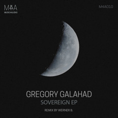PREMIERE: Gregory Galahad - Sovereign (Werner B. Remix) [Music4Aliens]