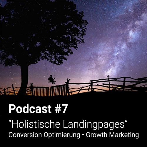Holistische Landingpages - "Conversion & Growth Marketing" - Podcast #7