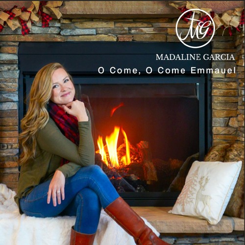 Madaline Garcia: O Come, O Come Emmanuel