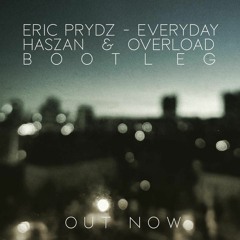 Eric Prydz - Everyday (Haszan & Overload Bootleg)