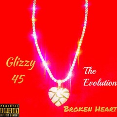 Glizzy 45 - Broken Heart