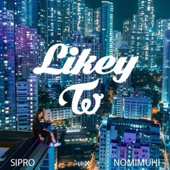 TWICE (트와이스) - LIKEY (Sipro x Nomimuhi REMIX)