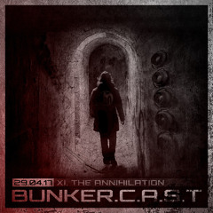 BUNKER.C.A.S.T XI "The Annihilation"