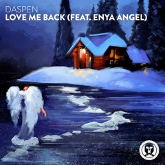 Love Me Back (feat. Enya Angel) Out Now!