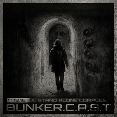 BUNKER.C.A.S.T X "Stand Alone Complex"
