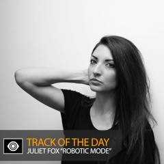 Track of the Day: Juliet Fox “Robotic Mode”