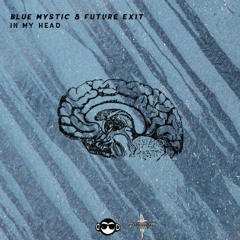 Blue Mystic & FutureExit - In My Head (Get Monkey Co-Release) [Free DL]