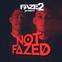 Faze2 Presents Not Fazed EP021