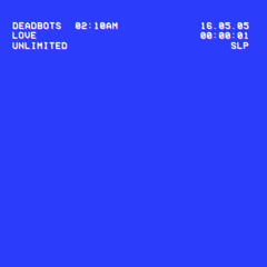 03. Deadbots - Love Unlimited