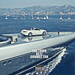 THA TOWN FT DONWEE TRK, KEYS - PUSHIN IT