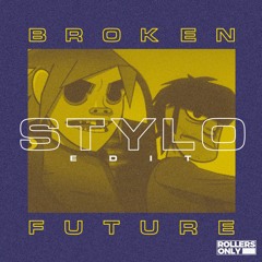 Stylo (Broken Future Edit)
