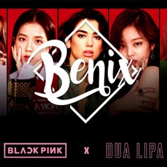 Dua Lipa & BLACKPINK - Kiss And Make Up (Benix Remix)