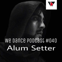 We Dance Podcast #039 |Alum Setter