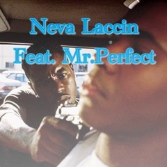 Neva Laccin Feat. Mr.Perfect  {2018}