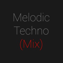 Melodic Techno (Mix)