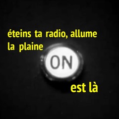Eteins ta radio, allume la Plaine #05