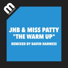 JHB, Miss Patty - The Warm Up (David Harness Remix)