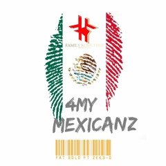 4 My Mexicanz Ft. ZEK3-O