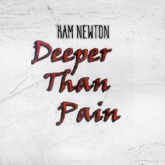 Kam Newton - Deeper Than Pain