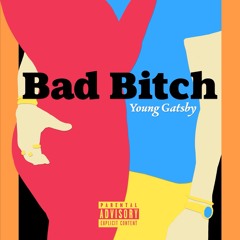 Bad Bitch(Prod. By Fly Jxy x Jouce Money)