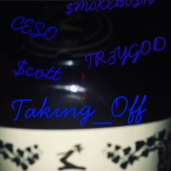 Taking_Off x $M0KEB0SH x CESO x TR3YGOD [Prod. Tundra Beats]