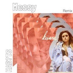 Kiiara - Messy (HAB?TS Remix)
