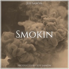 Smokin (Prod. By Jeff Sanon)