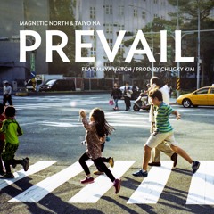 "Prevail" by Magnetic North & Taiyo Na (feat. Maya Hatch / prod. by Chucky Kim)