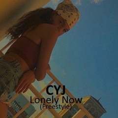 CYJ - Lonely Now (freestyle)