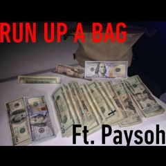 Run Up A Bag Ft. Paysoh