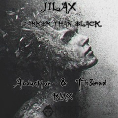 Jilax - Darker Than Black (Abduction & TH3MAD Remix)◐ FREE DOWNLOAD ◑