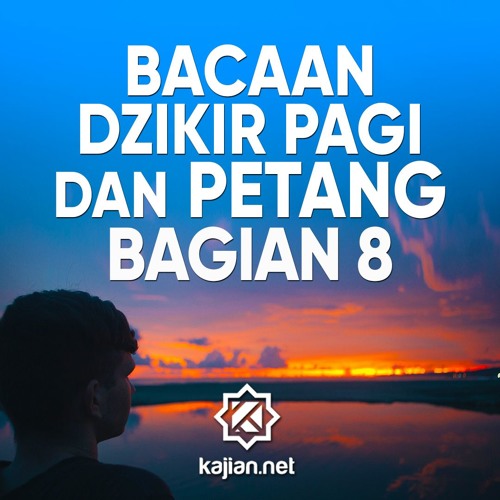 Amalan Sehari Hari Bacaan Dzikir Pagi Dan Petang Bagian 8 Ustadz Ahmad Firdaus Lc By Kajian Net