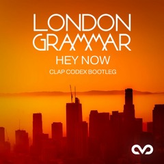 London Grammar - Hey Now (Clap Codex Remix) [FREE DOWNLOAD]