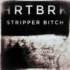 HrtBrk - Stripper Bitch (Prod. Rafael Aguilera)
