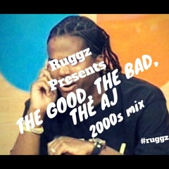 The Good, The Bad, The AJ Vol. 1 (2000-2004 Mix)