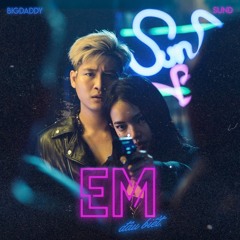 Em Đâu Biết - SunD, BigDaddy, Rhymastic