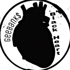 Gee Bank$- Blacc Heart
