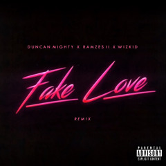 Fake Love Remix (Feat. Duncan Mighty & Wizkid)