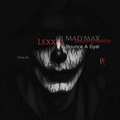 Dj Mad'Max X Lexxus - Bounce A Gyal [RiddimByMadMax]