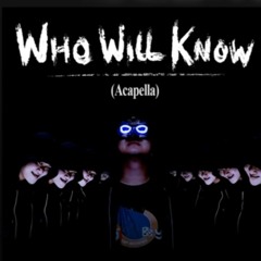 Who will know acapella