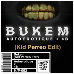 Autoerotique x 4B - Bukem (Kid Perreo Edit)