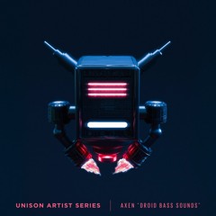 Unison Artist Series - AXEN "Droid Bass Sounds"