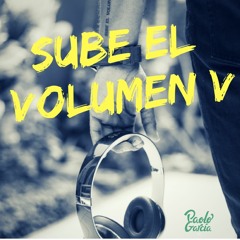 Sube El Volumen V | Paolo Garcia Dj