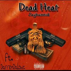 ZAYHUNNID ft. Darrendalowc Deadheat  IG@ ZAY.HUNNID