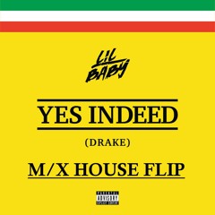 Drake & Lil Baby - Yes Indeed (M/X House Flip)