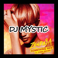 (DJ Mystic)Something New - Zendaya Remix Feat. Chris Brown