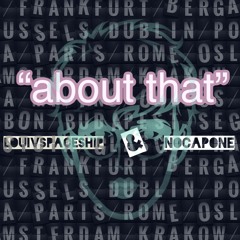 about that - PROD. louivspaceship & NoCapone
